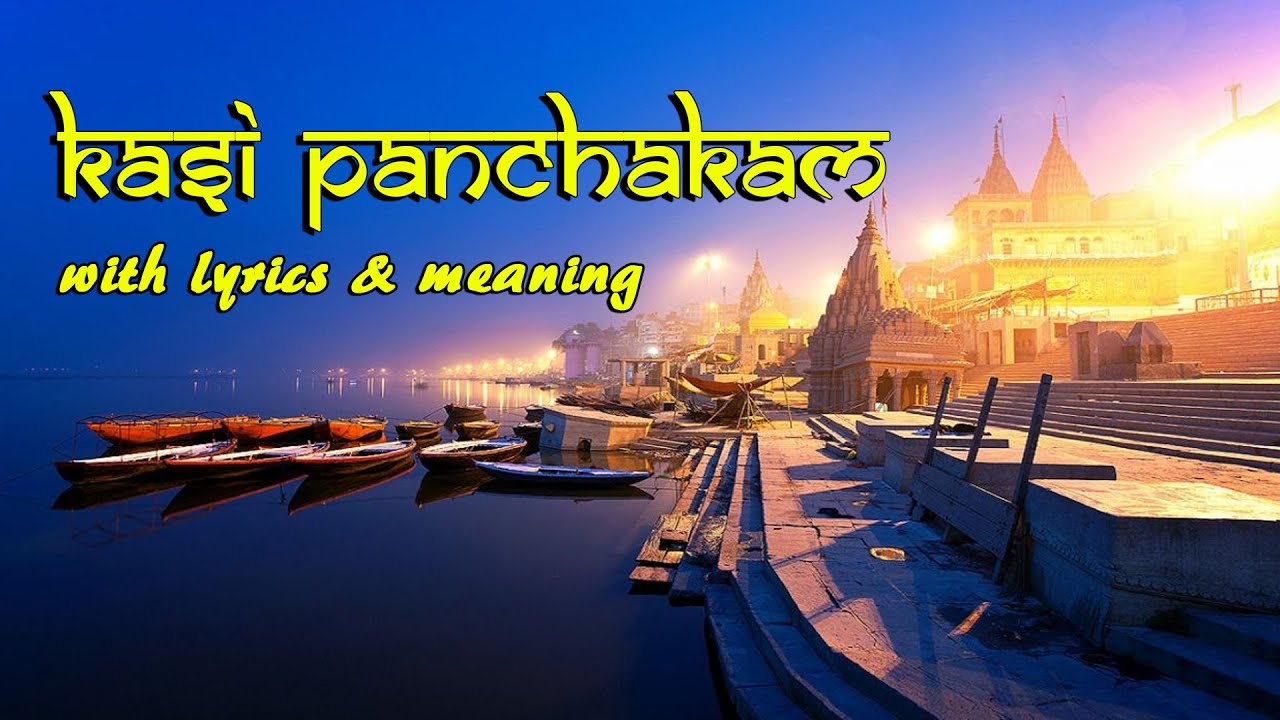 Kasi Panchakam | Lyrics & Meaning | Soul Sadhana