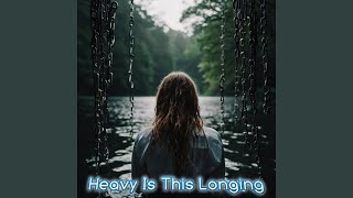 Download Lagu Heavy Is This Longing MP3