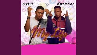 My Life - Ozkid feat Kazmoon