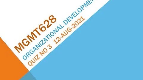 MGMT628 Organizational Development Quiz No 3 Solution