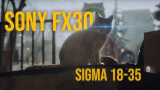 SONY FX30 // Test footage // Sigma 18-35