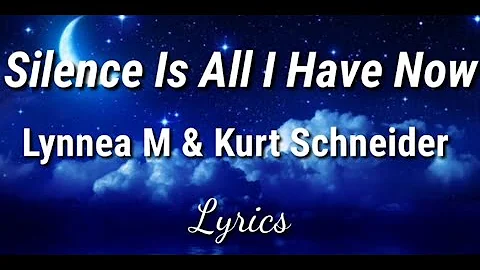 Silence Is All I Have Now || LYNNEA M & KHS ~ Lyrics