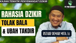 Rahazia Zikir yang Bisa Tolak Bala dan Mengubah Takdir | Ustadz Oemar Mita, Lc.