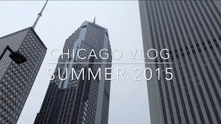 Chicago Vlog | Summer 2015