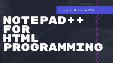 Use Notepad++ for HTML Programming - Yogi