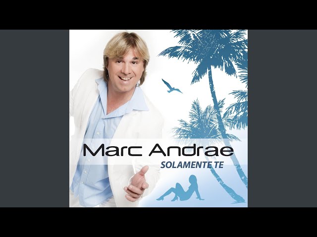 Marc Andrae - Solamente Te