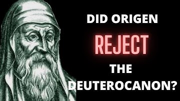 Did Origen Reject the Deuterocanon? List and usage
