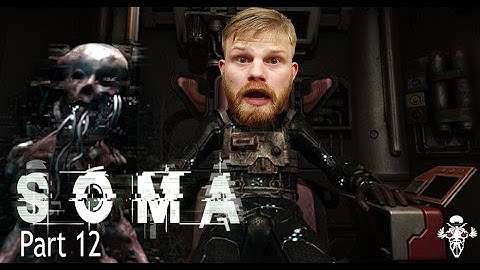 Into The Abyss: SOMA: Part 12