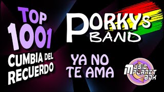 PORKYS BAND - YA NO TE AMA - Cumbia Boliviana del Recuerdo