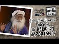 I don't believe in Religion; Is Religion important? #UnplugWithSadhguru