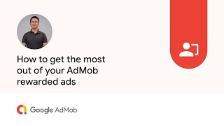 How to get the most out of your AdMob rewarded ads
