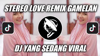 📍DJ STEREO LOVE REMIX GAMELAN VIRAL TIK TOK 2021 - DJ BORNEO