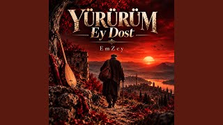 Yürürüm Ey Dost
