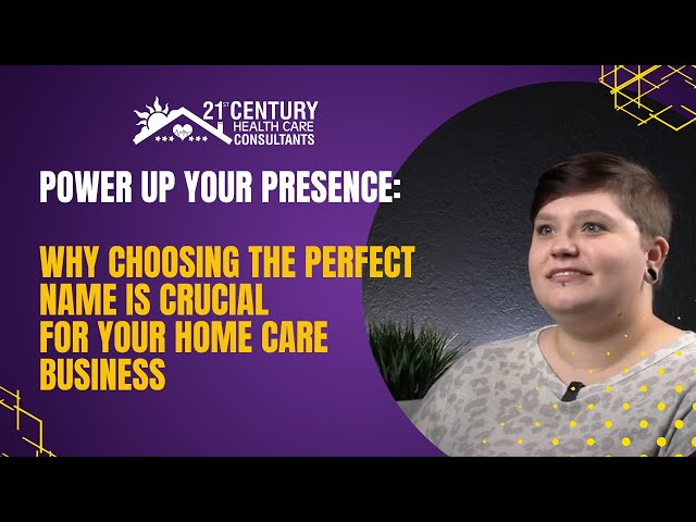 Tips On Choosing a Name for Your Home Care Agency