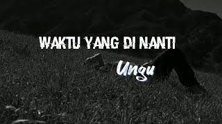 Waktu yang di nanti - Ungu #whatsappstatus #story