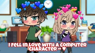 I fell in love with a computer character ~ ♥ | GLMM | Gacha Life Mini Movie