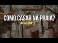 COMO CASAR NA PRAIA COM MENOS DE R$ 1.000 REAIS