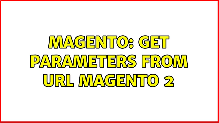 Magento: Get parameters from URL Magento 2 (4 Solutions!!)