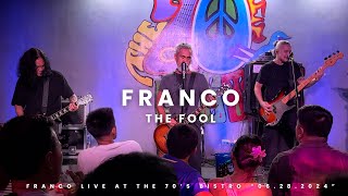 THE FOOL - FRANCO LIVE @ 70'S BISTRO 06.28.2024