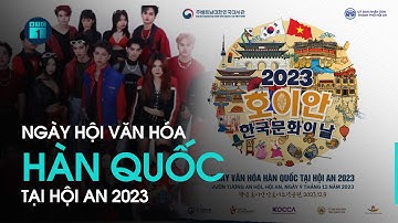 Ngày hội văn hóa Hàn Quốc tại Hội An 2023 | VTC1