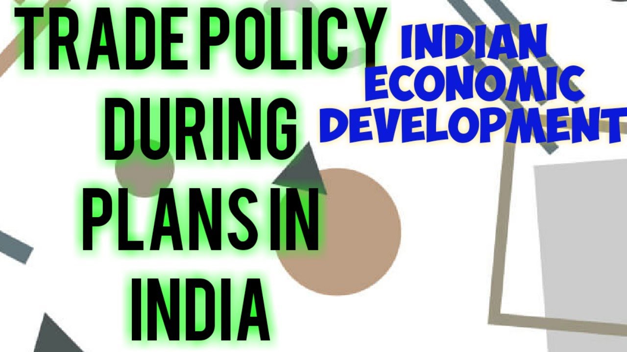Trade policy during plan period l Indian Economic Development l Class