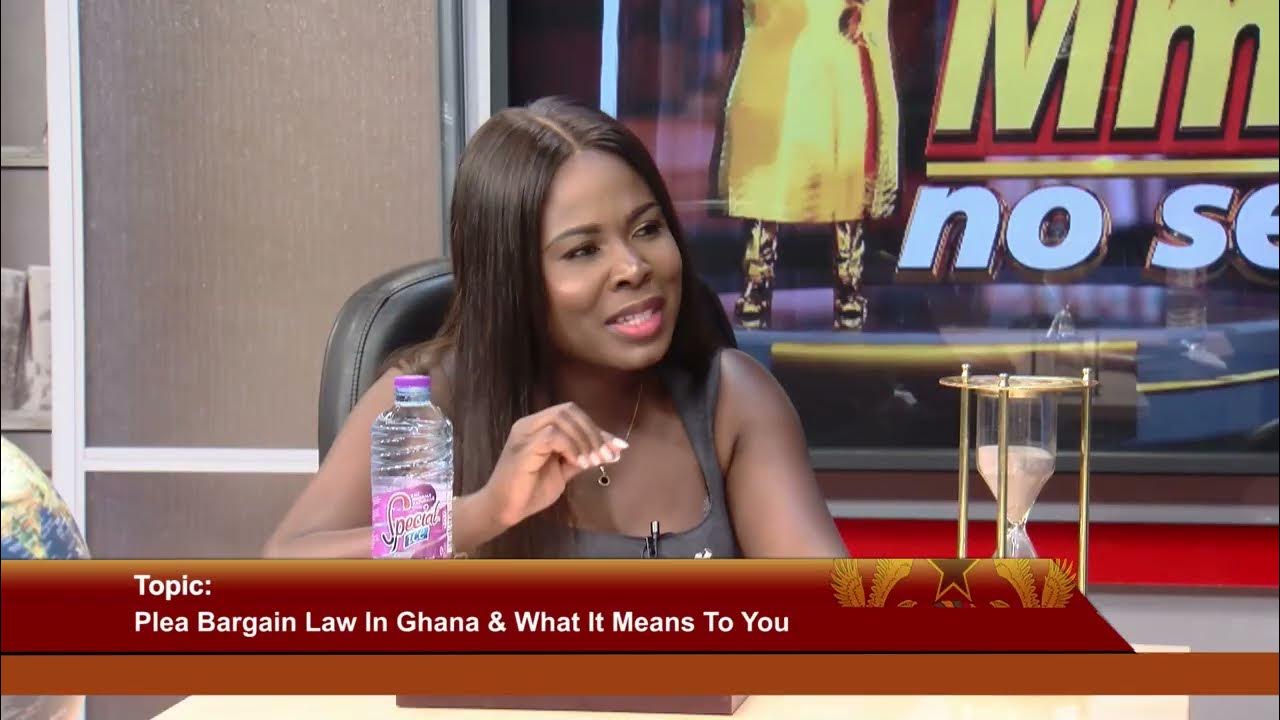 MMRA NO SE SEN: Plea Bargain Law In Ghana & What It Means To You