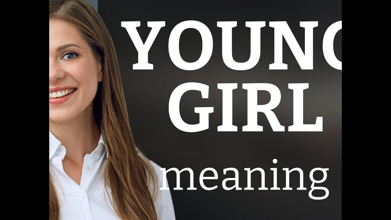 Young Girl Meaning Of YOUNG GIRL YouTube young-girl-meaning-of-young-girl-youtube