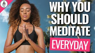 The Benefits of Meditation + Why You Should Meditate Everyday