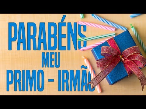 MENSAGEM DE ANIVERSÁRIO PARA PRIMO