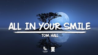 Tom Hall - All In Your Smile (Lyrics)
