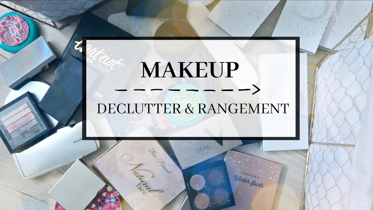 Declutter Makeup & Rangement et Organisation : mes indispensables! | Grand Ménage