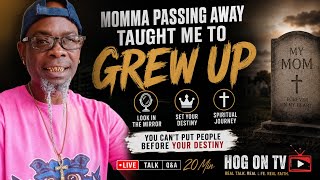 MOMMA PASSED AWAY, TAUGHT ME TO GREW UP!