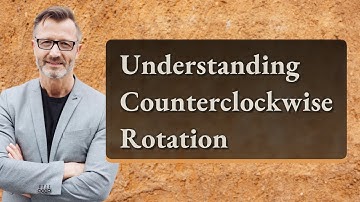 Understanding Counterclockwise Rotation