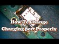 How to Change Charging port Properly Android phone