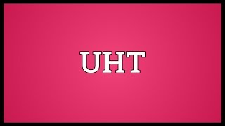 UHT Meaning