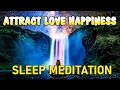 Attract Love &amp; Happiness ! Manifest With The Law Of Attraction Meditation ! Miracle Sleep Meditation