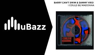 Barry Can't Swim x Sammy Virji - I Could Be Madonna
