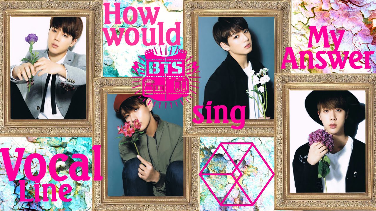 How would BTS Vocal Line sing - EXO "My Answer" - YouTube