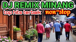 DJ REMIX MINANG TERPOPULER  DAN TERBAGUS TOP HITS NONSTOP