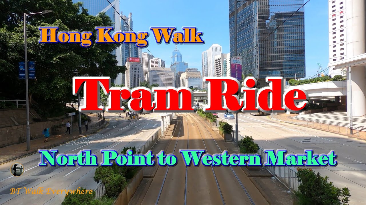Hong Kong Tram Ride - North Point to Western Market