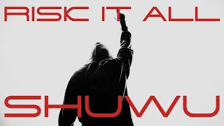 Download lagu SHUWU - RISK IT ALL
