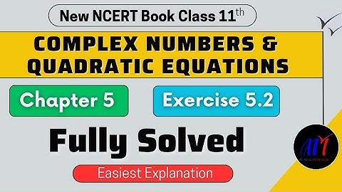 Chapter 5 Complex Numbers Exercise 5.2 ( Full Solved ) Class 11 Maths || NCERT Solutions