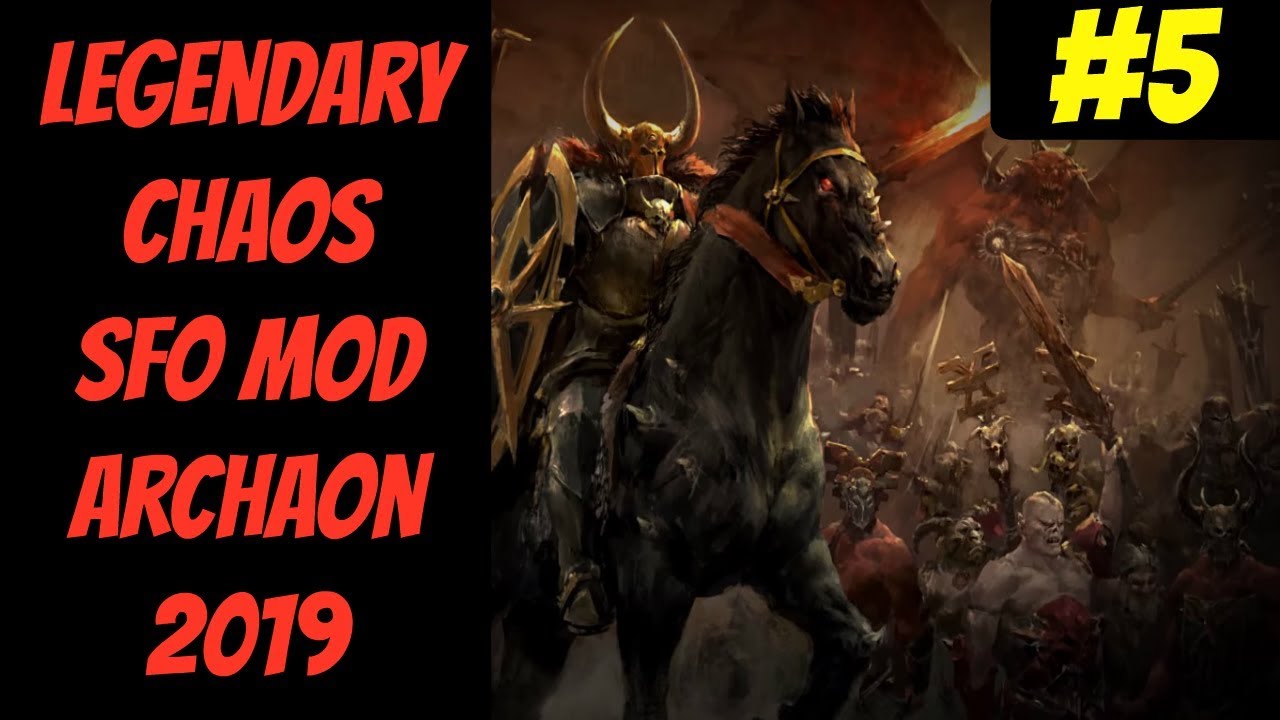 lets play a little game Legendary Chaos SFO Mod In-Depth #5 (Archaon) -- Mortal Empires 2019 -- Total War: Warhammer 2