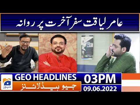 Geo News Headlines Today 3 PM | Popular TV host and politician Aamir Liaquat is no more |9 June 2022 thumbnail