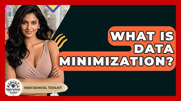 What Is Data Minimization? - High School Toolkit