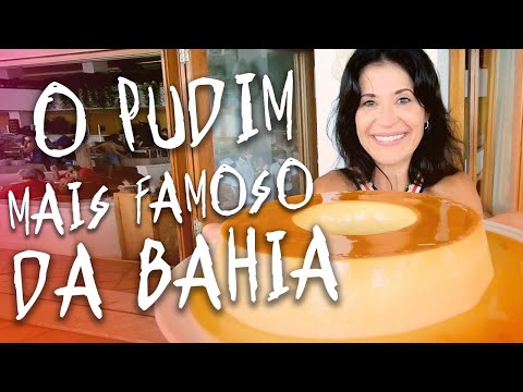 O pudim mais famoso da Bahia