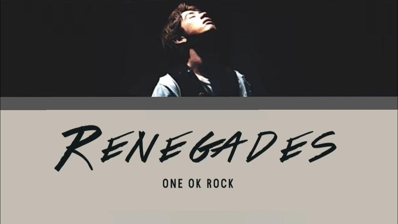 Renegades. Apostate from consing. One ok rock. Vandalize one ok rock. One ok rock renegades.