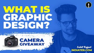 WHAT IS GRAPHIC DESIGN [Beginners Guide to Graphic Design] HINDI | DSLR Camera Giveaway