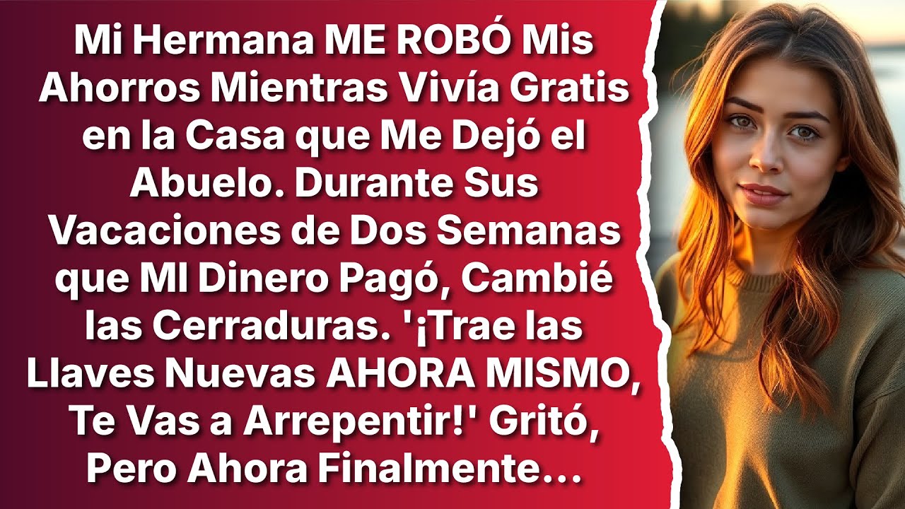 Mi Abuelo Me Dejó Su Casa Para Mí, Mi Hermana Se Llevó Todo... Así Que Durante Sus Vacaciones...