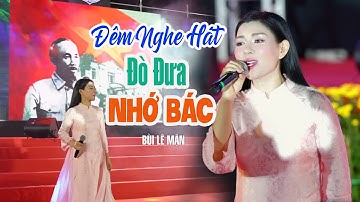 Đêm Nghe Hát Đò Đưa Nhớ Bác, Đêm quê hương nhớ Bác lòng ta thêm ấm lòng - Bùi Lê Mận, St: An Thuyên